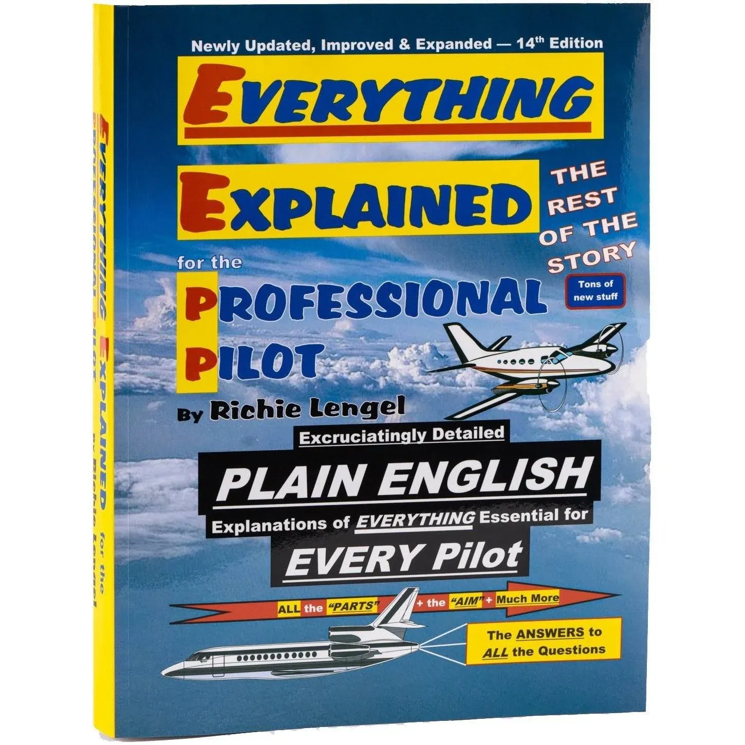 Everything Explained for the Professional Pilot By Richie Lengel - 14th Edition