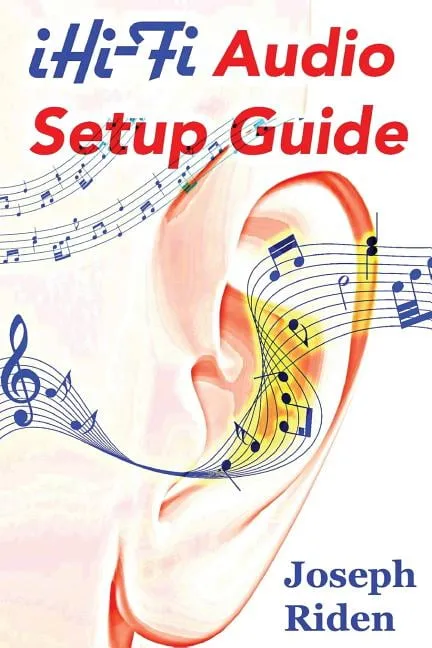 iHi-Fi Audio Setup Guide: Enjoy More Authentic Music From Any High Fidelity Audio System (Paperback)