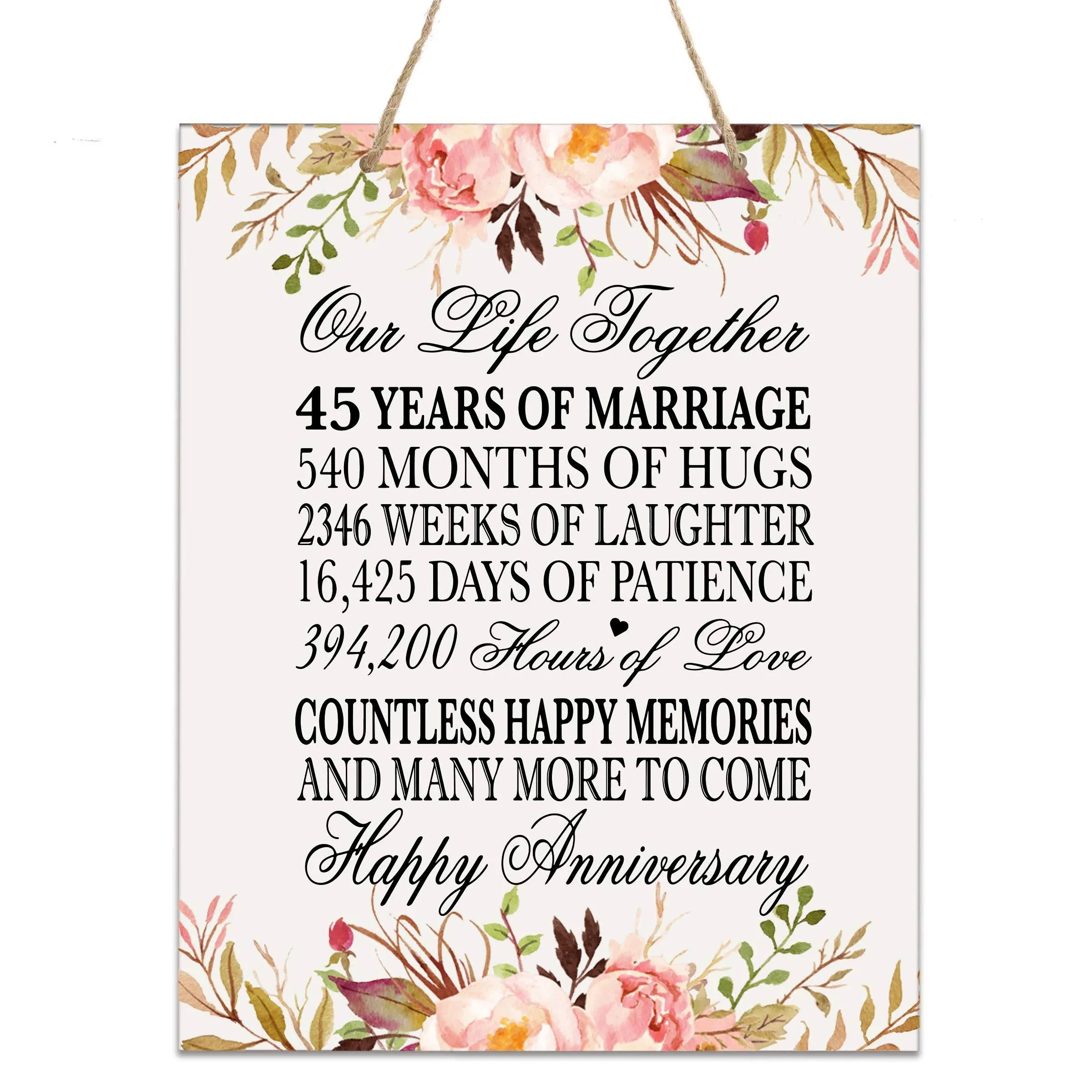 LifeSong Milestones Floral 45th Anniversary Plaque 45 Years of Marriage - Forty Five Year Wedding Keepsake Gift for Parents Husband Wife him her - Our Life Together (12x15 Floral Rope Sign)